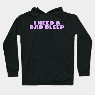 Bad bleep Hoodie